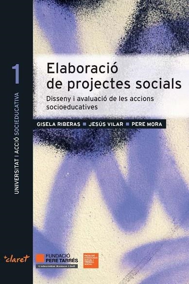 ELABORACIÓ DE PROJECTES SOCIALS | 9788498467758 | RIBERAS, GISELA/VILAR, JESÚS/MORA, PERE/FUNDACIÓ PERE TARRÉS - UNIVERSITAT RAMON LLULL, FACULTAT D'E