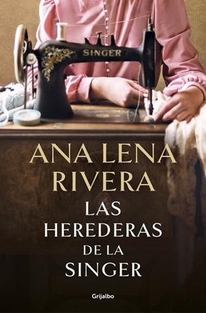 LAS HEREDERAS DE LA SINGER | 9788425369780 | RIVERA, ANA LENA