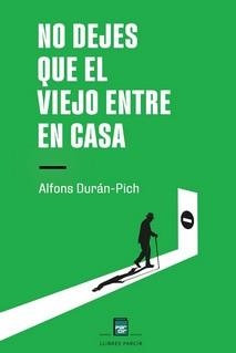 NO DEJES QUE EL VIEJO ENTRE EN CASA | 9788410087347 | DURÁN-PICH, ALFONS