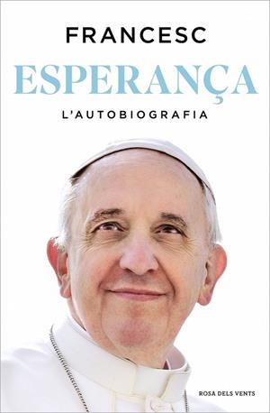 ESPERANÇA. L'AUTOBIOGRAFIA | 9788410256699 | PAPA FRANCESC