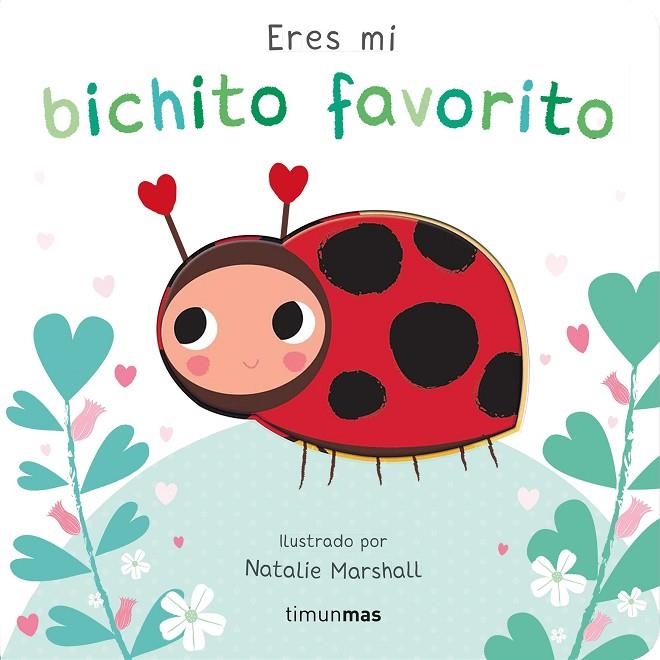 ERES MI BICHITO FAVORITO. LIBRO DE CARTÓN CON TROQUELES | 9788408291213 | MARSHALL, NATALIE / EDWARDS, NICOLA