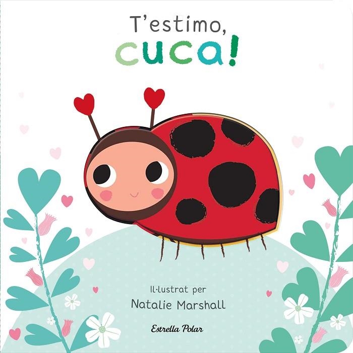 T'ESTIMO, CUCA! LLIBRE DE CARTRÓ AMB TROQUELLS | 9788413898919 | MARSHALL, NATALIE / EDWARDS, NICOLA