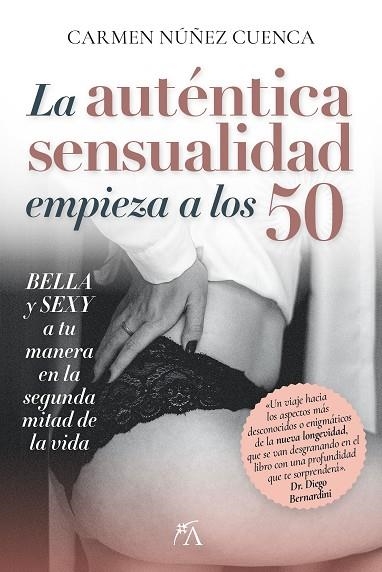 LA AUTÉNTICA SENSUALIDAD EMPIEZA A LOS 50 | 9788410354357 | CARMEN NUÑEZ CUENCA