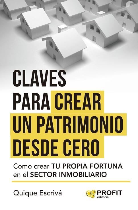 CLAVES PARA CREAR UN PATRIMONIO DESDE CERO | 9788410235403 | ESCRIVÁ HEREDER, QUIQUE