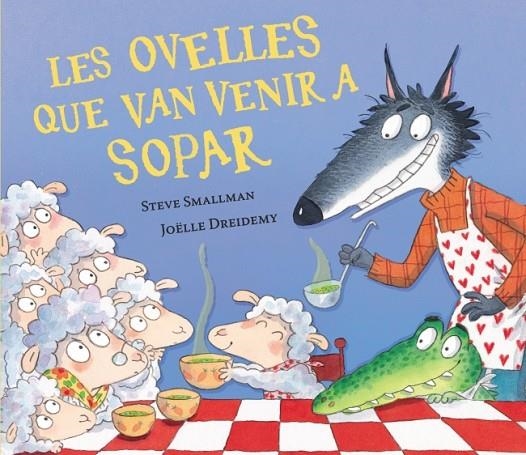 LES OVELLES QUE VAN VENIR A SOPAR (L'OVELLETA QUE VA VENIR A SOPAR) | 9788448870270 | SMALLMAN, STEVE