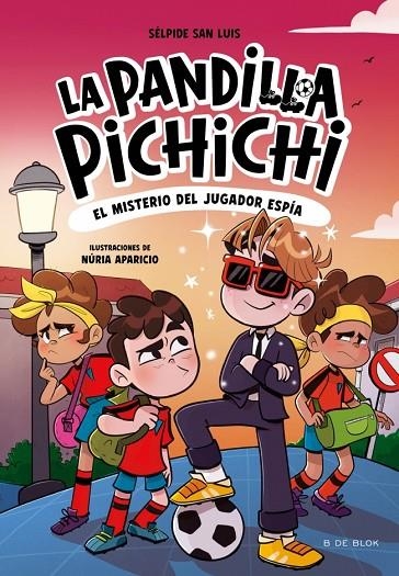 LA PANDILLA PICHICHI 4 - EL MISTERIO DEL JUGADOR ESPÍA | 9788410269163 | SAN LUIS, SÉLPIDE