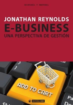 E-BUSINESS UNA PERSPECTIVA DE GESTION | 9788490290040 | REYNOLDS, JONATHAN