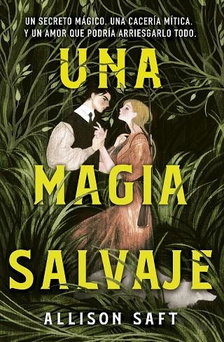 UNA MAGIA SALVAJE (ALLISON SAFT) | 9788445019474 | SAFT, ALLISON