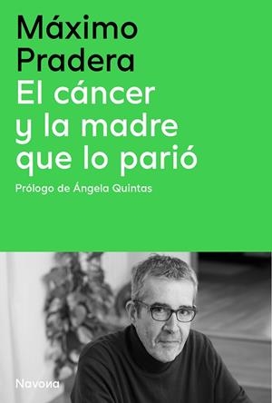 EL CÁNCER Y LA MADRE QUE LO PARIÓ | 9788410180390 | PRADERA SÁNCHEZ, MÁXIMO / QUINTAS QUINTAS, ÁNGELA