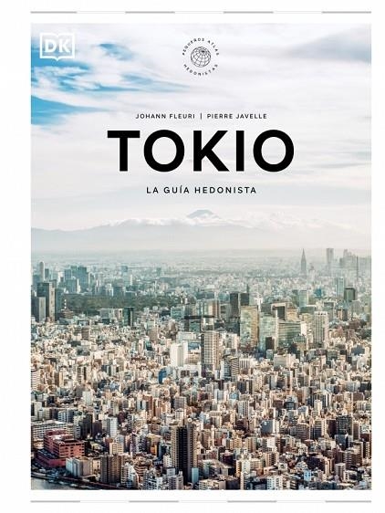 TOKIO. LA GUÍA HEDONISTA (PEQUEÑOS ATLAS HEDONISTAS) | 9780241732472 | FLEURI, JOHANN / JAVELLE, PIERRE