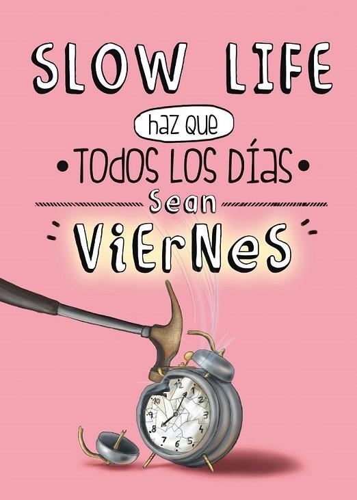 SLOW LIFE HAZ QUE TODOS LOS DIAS SEAN VIERNES | 9788497859950 | VVAA