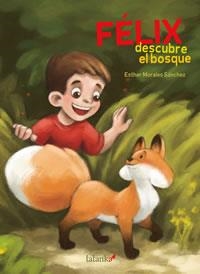 FELIX DESCUBRE EL BOSQUE | 9788496003132 | MORALES SANCHEZ, ESTHER