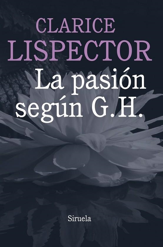 PASIÓN SEGÚN G. H.,LA | 9788415803584 | LISPECTOR, CLARICE