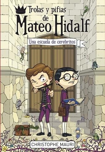 TROLAS Y PIFIAS DE MATEO HIDALF 2. UNA ESCUELA DE CEREBRITOS | 9788415580669 | MAURI,CHISTOPHE