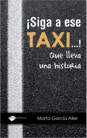 SIGA A ESE TAXI QUE LLEVA UNA HISTORIA | 9788496981867 | GARCÍA ALLER, MARTA