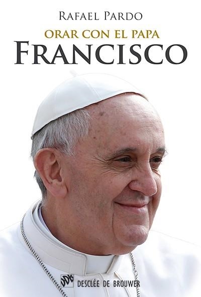 ORAR CON EL PAPA FRANCISCO | 9788433026590 | PARDO FERNANDEZ, RAFAEL