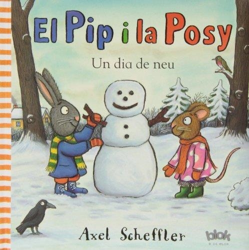 DIA DE NEU EL PIP I LA POSY | 9788415579526 | SCHEFFLER, AXEL