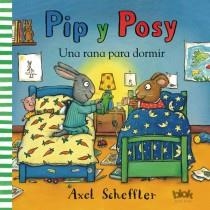 RANA PARA DORMIR PIP Y POSY | 9788415579533 | SCHEFFLER, AXEL