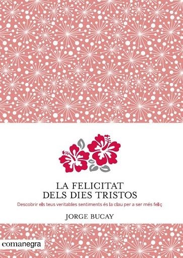 FELICITAT DELS DIES TRISTOS, LA | 9788415097945 | BUCAY, JORGE