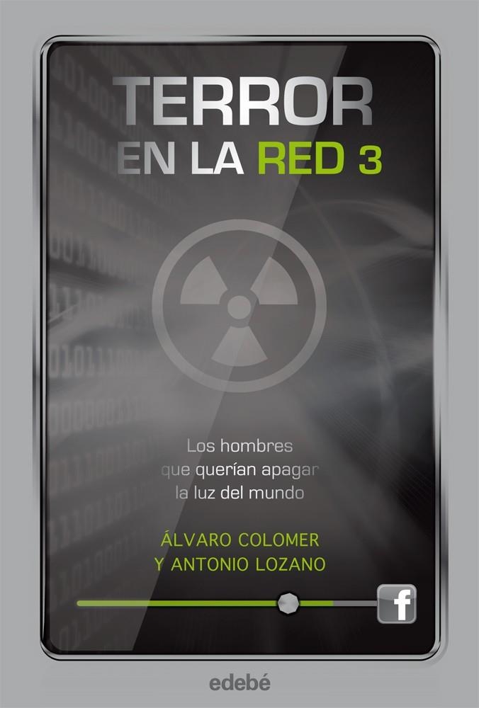 TERROR EN LA RED III: LOS HOMBRES QUE QUERÍAN APAGAR LA LUZ DEL MUNDO | 9788468308814 | LOZANO SAGRERA, ANTONIO/COLOMER MORENO, ÁLVARO