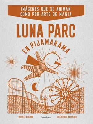 LUNA PARC EN PIJAMARAMA | 9788484648406 | LEBLOND, MICHAEL/BERTRAND, FEDERIQUE