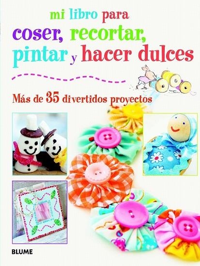 MI LIBRO PARA COSER, PINTAR, RECORTAR Y HACER DULCES | 9788415317418 | AAVV