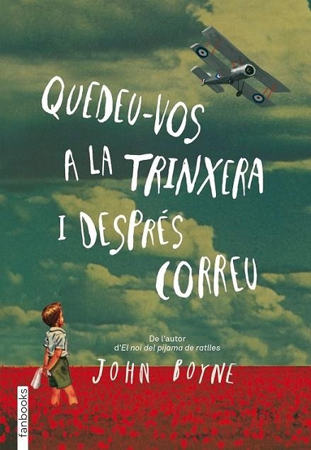 QUEDEU-VOS A LA TRINXERA I DESPRÉS CORREU | 9788415745426 | JOHN BOYNE