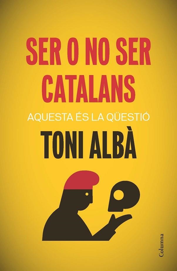 SER O NO SER CATALANS | 9788466417518 | ALBA, TONI