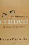 ANECDOTAS DEL CRIMEN, LAS | 9788408030393 | PEREZ ABELLAN, FRANCISCO