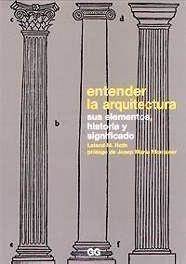 ENTENDER LA ARQUITECTURA SUS ELEMENTOS HISTORIA Y SIGNIFICAD | 9788425217005 | ROTH, LELAND M.