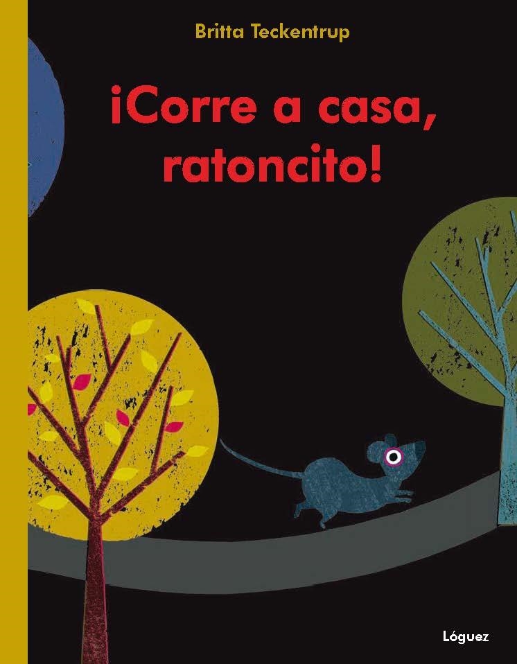 CORRE A CASA, RATONCITO | 9788496646926 | TECKENTRUP, BRITTA