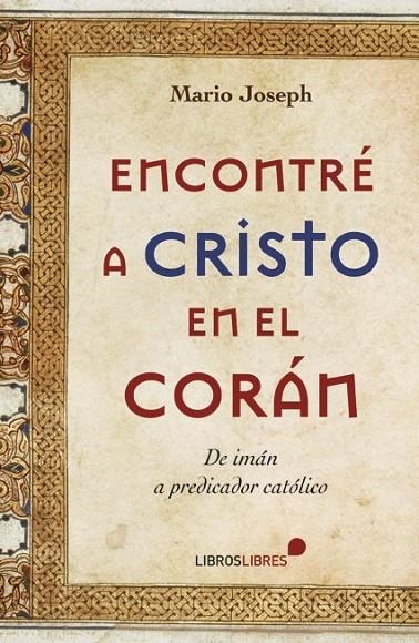 ENCONTRÉ A CRISTO EN EL CORÁN | 9788415570318 | MARIO JOSEPH