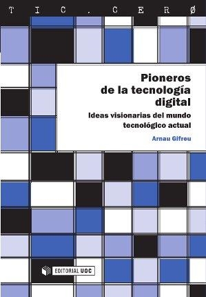 PIONEROS DE LA TECNOLOGIA DIGITAL | 9788490297780 | GIFREU CASTELLS, ARNAU