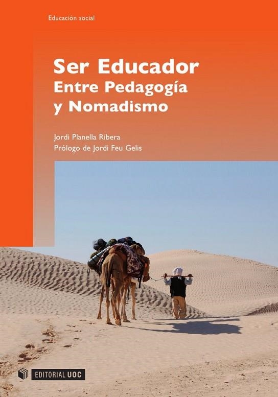 SER EDUCADOR. ENTRE PEDAGOGÍA Y NOMADISMO | 9788497887984 | PLANELLA RIBERA, JORDI