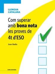 COM SUPERAR AMB BONA NOTA LES PROVES DE 4T D'ESO - LLENGUA CATALANA | 9788497664967 | JOAN BADIA PUJOL