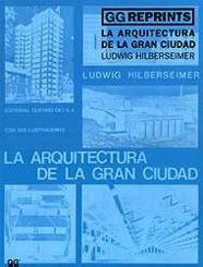 ARQUITECTURA DE LA GRAN CIUDAD ,LA | 9788425217982 | HILBERSEIMER, LUDWIG