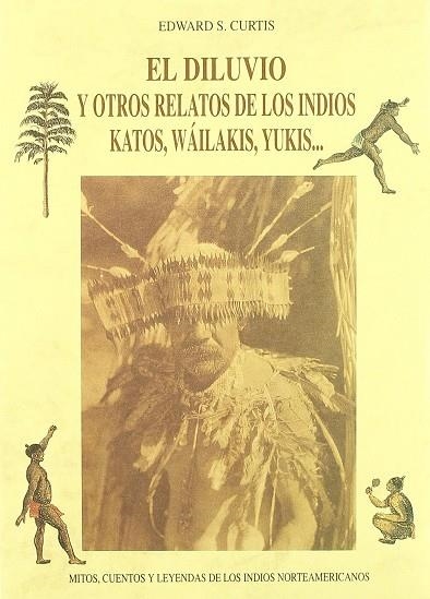 DILUVIO Y OTROS RELATOS DE LOS INIDIOS KATOS WAILAKIS YUKIS | 9788476515440 | CURTIS, EDWARD S.