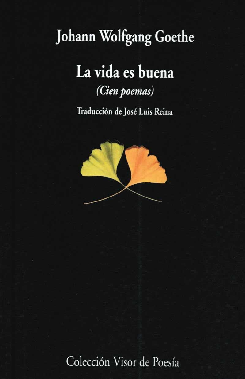 VIDA ES BUENA , LA (CIEN POEMAS) | 9788475224275 | GOETHE, JOHANN WOLFGANG