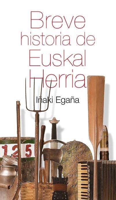 BREVE HISTORIA DE EUSKAL HERRIA | 9788471485410 | EGAÑA SEVILLA, IÑAKI