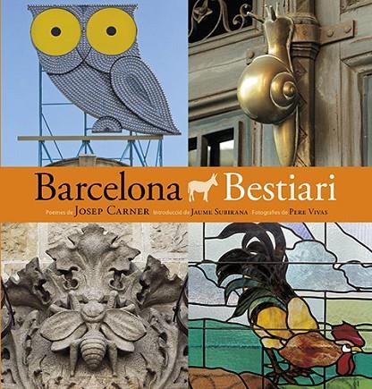 BARCELONA BESTIARI | 9788484786054 | PLA BOADA, RICARD/VIVAS ORTIZ, PERE/CARNER I PUIG-ORIOL, JOSEP/SUBIRANA ORTÍN, JAUME/LUNA Y SANJUAN,