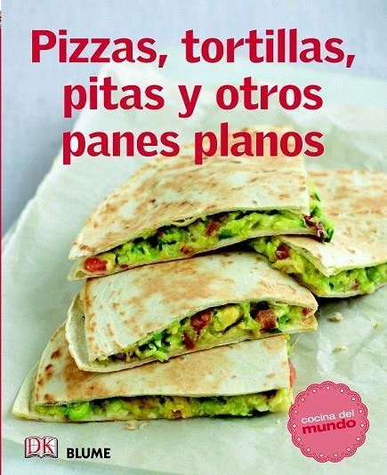 PIZZAS, TORTILLAS, PITAS Y OTROS PANES PLANOS | 9788415317555 | VARIOS AUTORES