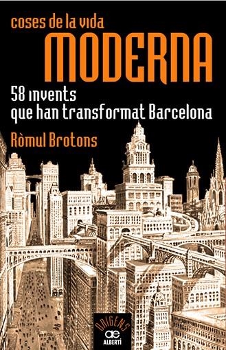 COSES DE LA VIDA MODERNA 58 INVENTS QUE HAN TRANSFORMAT BAR | 9788472460935 | BROTONS, ROMUL