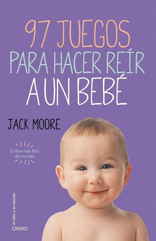 97 JUEGOS PARA HACER REIR A UN BEBE | 9788497547413 | MOORE, JACK