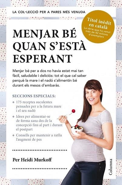 MENJAR BE QUAN S'ESTA ESPERANT | 9788466418119 | MURKOFF, HEIDI EISENBERG