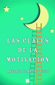 CLAVES DE LA MOTIVACIÓN, LAS | 9788466654210 | BLANCO PRIETO, ANTONIO