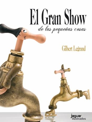 GRAN SHOW DE LAS PEQUEÑAS COSAS, EL | 9788415116714 | LEGRAND, GILBERT