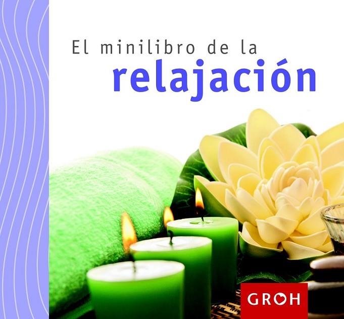 MINILIBRO DE LA RELAJACIÓN | 9788490680131 | GROH