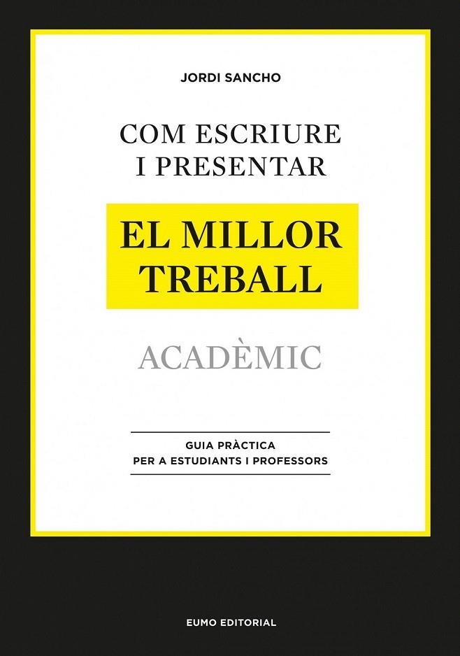 COM ESCRIURE I PRESENTAR EL MILLOR TREBALL ACADEMIC | 9788497664998 | SANCHO, JORDI