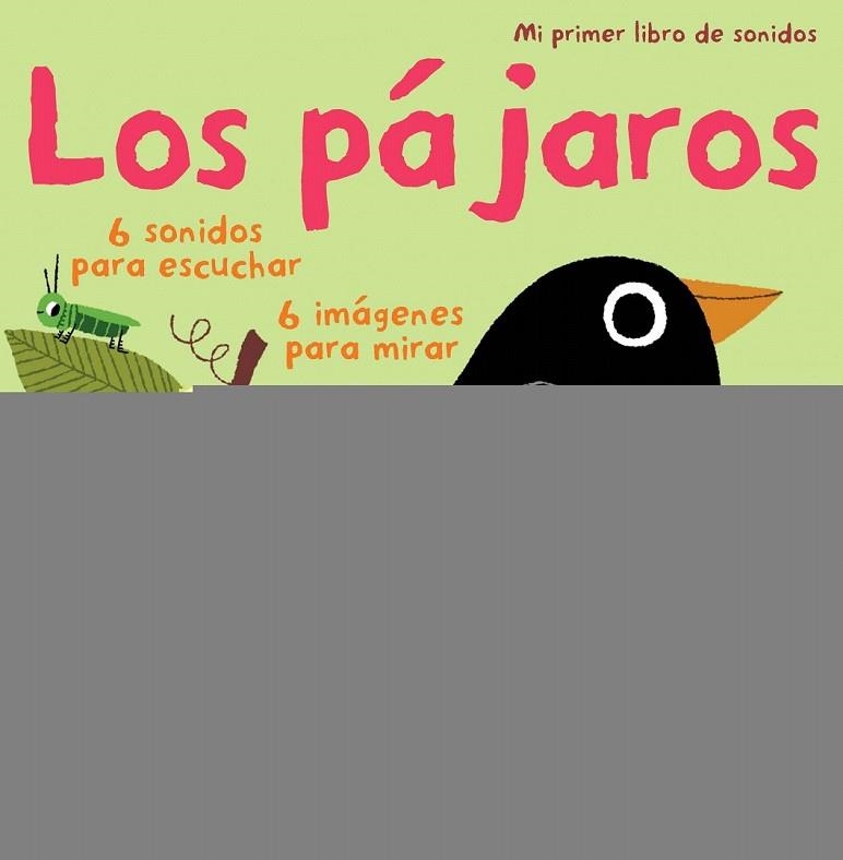 PAJAROS, LOS. MI PRIMER LIBRO DE SONIDOS | 9788408115502 | BILLET, MARION