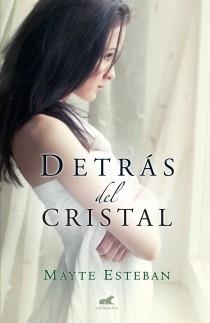 DETRAS DEL CRISTAL | 9788415420712 | ESTEBAN, MAYTE